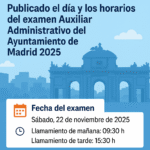 fecha y horarios examen auxiliar ayuntamiento de madrid