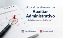 ¿Cuándo es el examen de Auxiliar Administrativo de la Comunidad de Madrid? (Calendario oficial 2026)